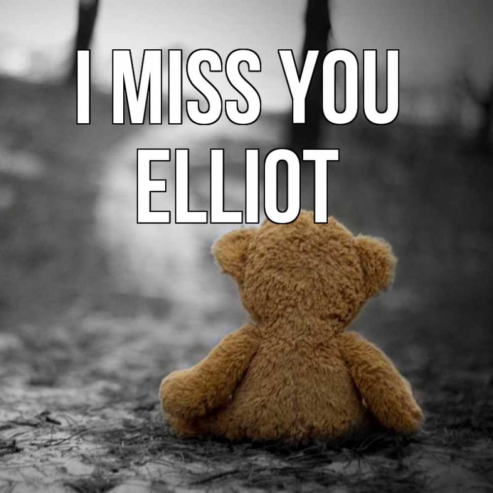 Greetings card с именем, Elliot I miss you красивые открытки Greetings with text for free download 
