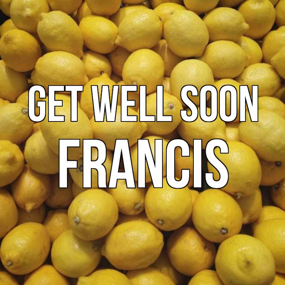 Greetings card с именем, Francis Get well soon это точно поможет Greetings with text for free download 