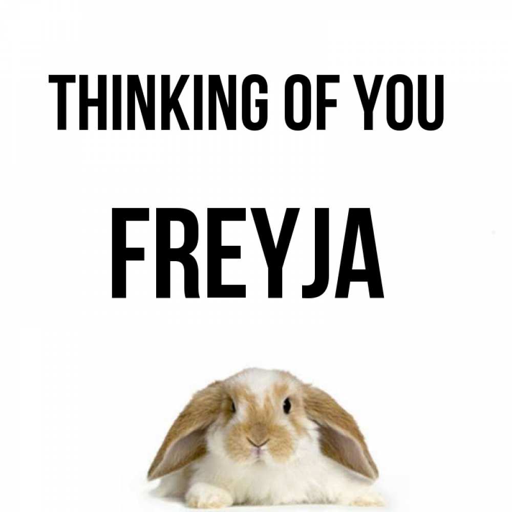 Greetings card с именем, Freyja Thinking of you подписать своими руками онлайн Greetings with text for free download 