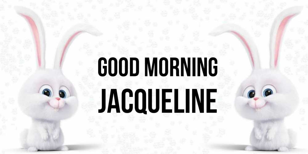 Greetings card с именем, Jacqueline Good morning кролики с длинными ушками Greetings with text for free download 