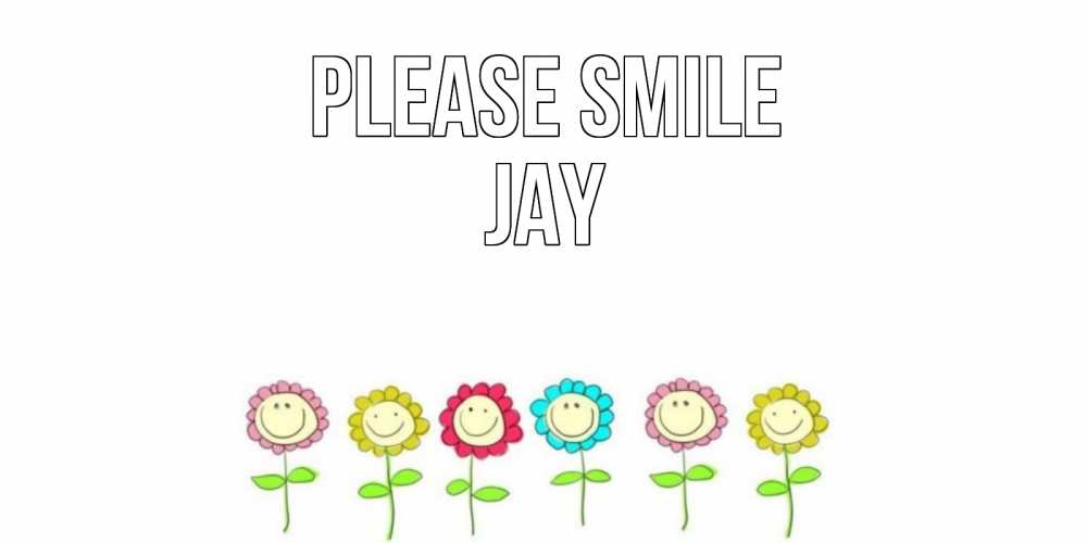 Greetings card с именем, Jay Please smile улыбка, цветы Greetings with text for free download 
