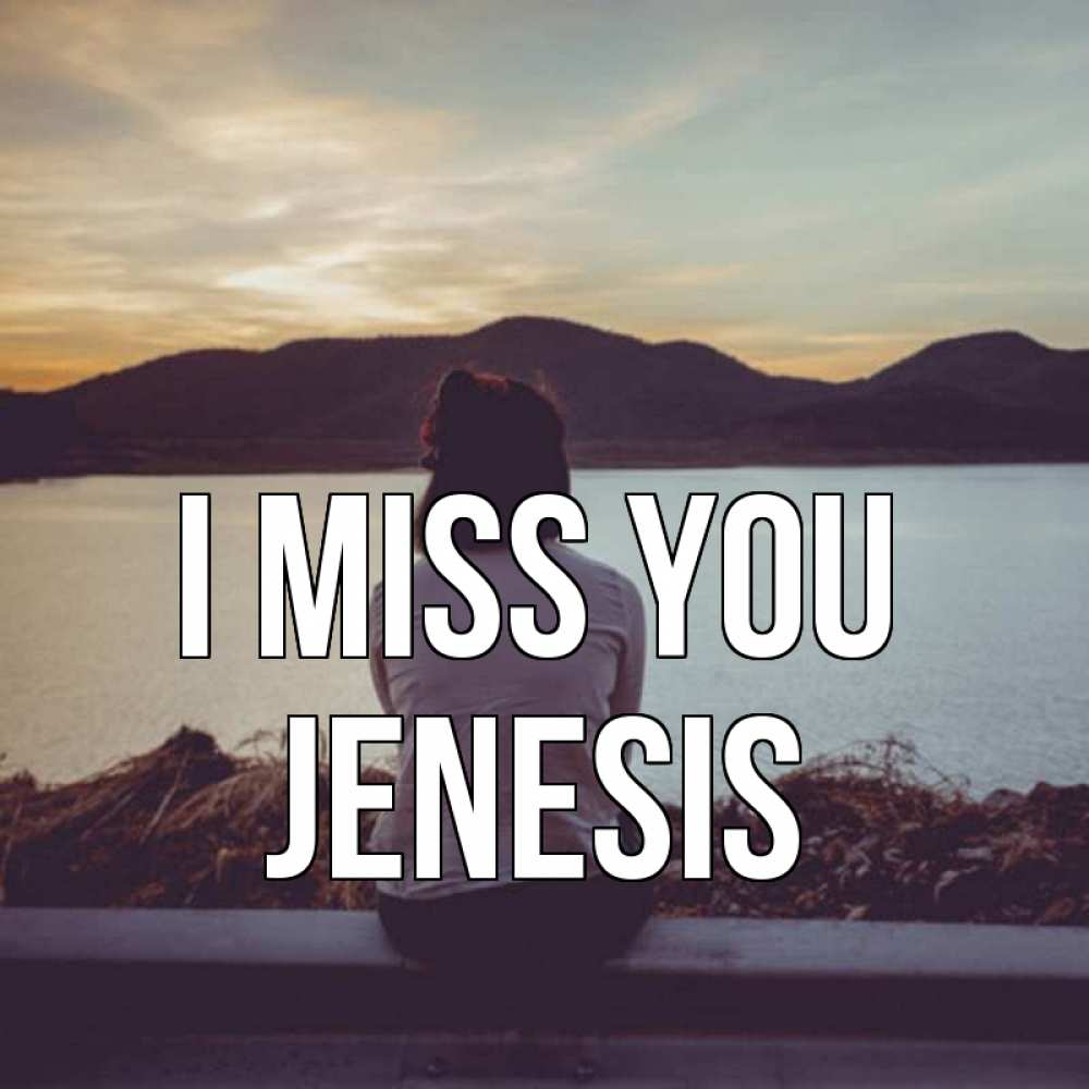 Greetings card с именем, Jenesis I miss you я уже соскучилась Greetings with text for free download 