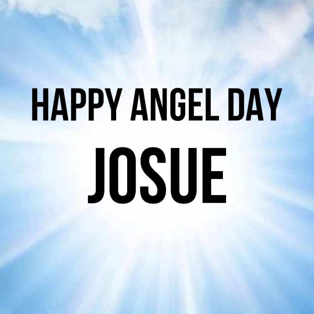 Greetings card с именем, Josue happy angel day свет небесный Greetings with text for free download 