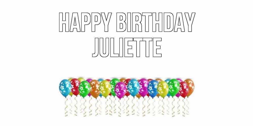 Greetings card с именем, Juliette Happy Birthday Воздушные шары, звезды Greetings with text for free download 