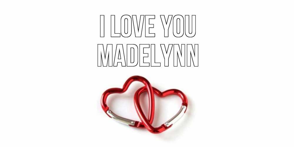 Greetings card с именем, Madelynn I love you карабин, сердце Greetings with text for free download 