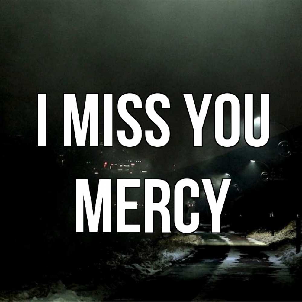 Greetings card с именем, Mercy I miss you окраина города Greetings with text for free download 