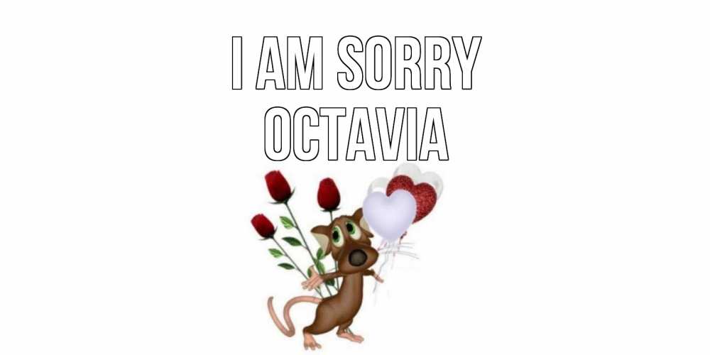 Greetings card с именем, Octavia I am sorry прости Greetings with text for free download 