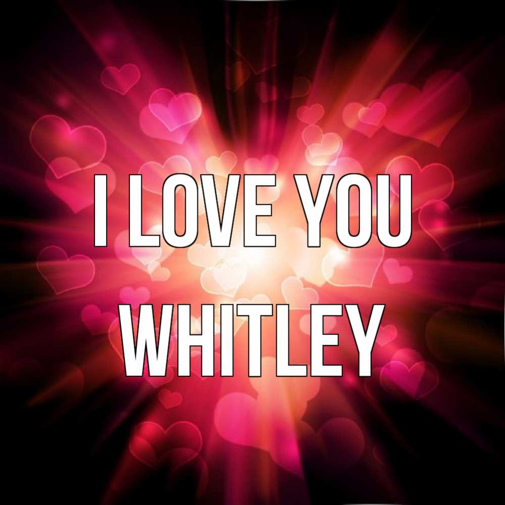 Greetings card с именем, Whitley I love you рамочка 1 Greetings with text for free download 