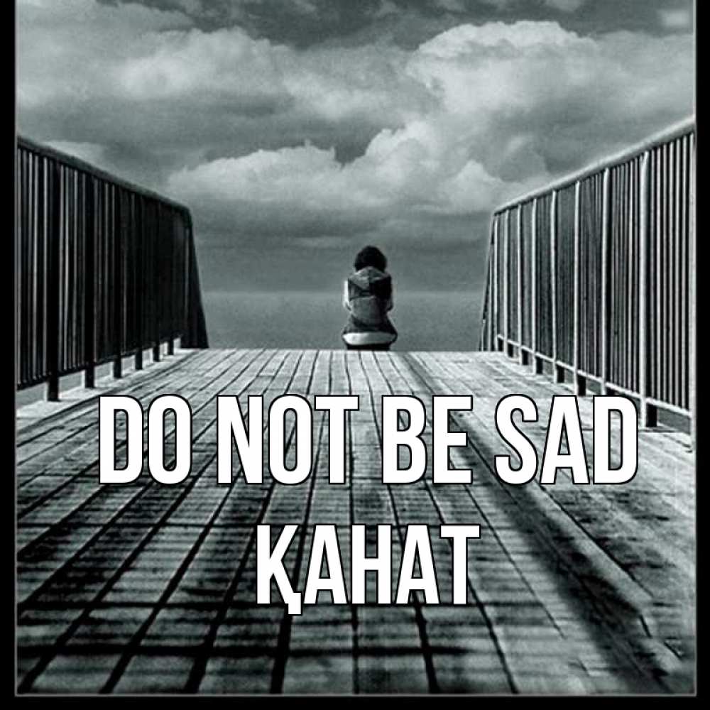 Greetings card с именем, Қанат Do not be sad облака пирс забор 1 Greetings with text for free download 
