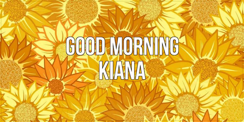 Greetings card с именем, Kiana Good morning осень пришла Greetings with text for free download 