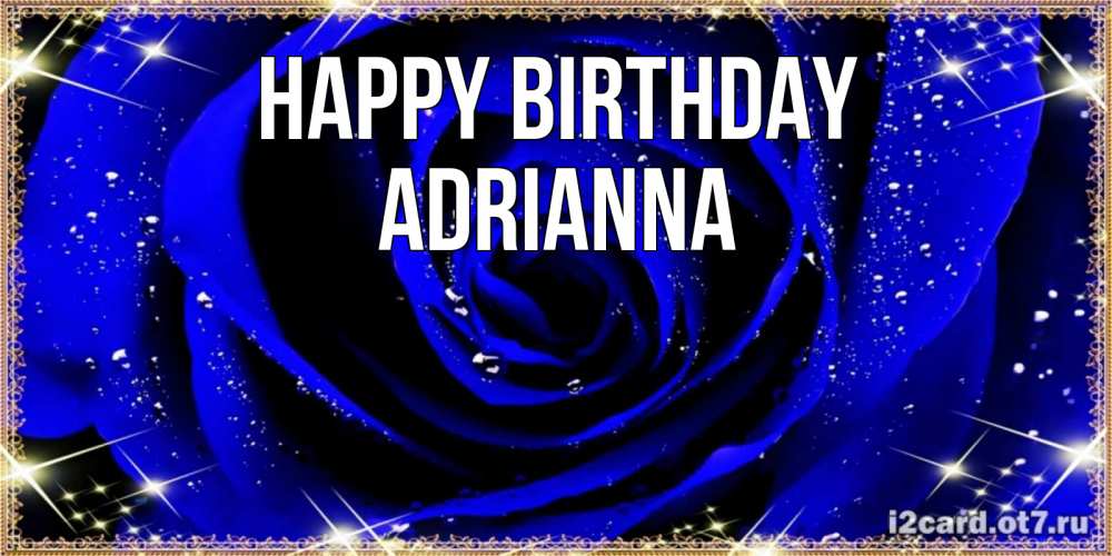 Greetings card с именем, Adrianna Happy Birthday голубые цветы в росе Greetings with text for free download 
