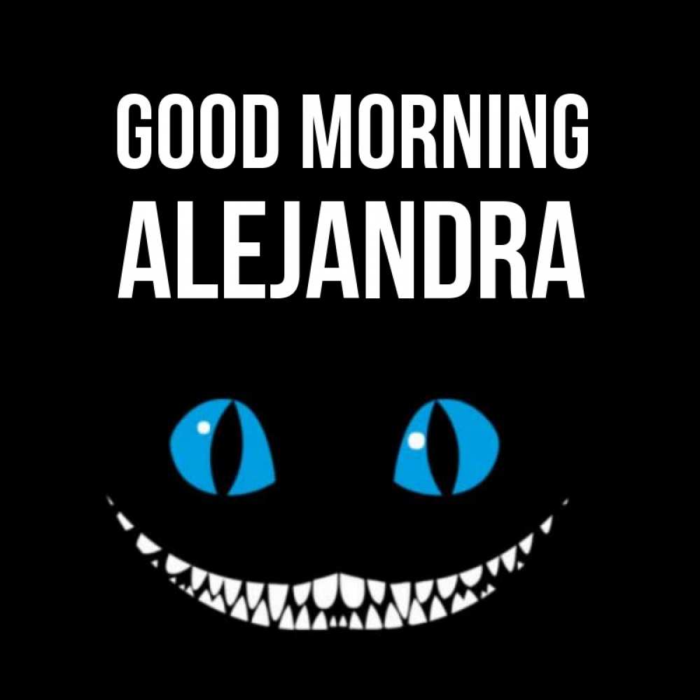 Greetings card с именем, Alejandra Good morning голубые глаза и зубки Greetings with text for free download 