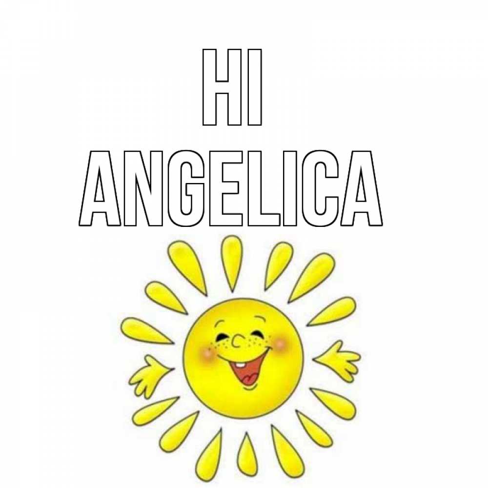 Greetings card с именем, Angelica Hi солнце Greetings with text for free download 