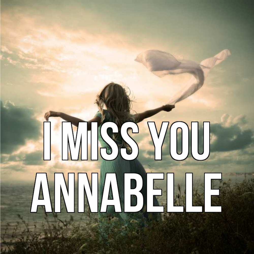 Greetings card с именем, Annabelle I miss you белый флаг Greetings with text for free download 