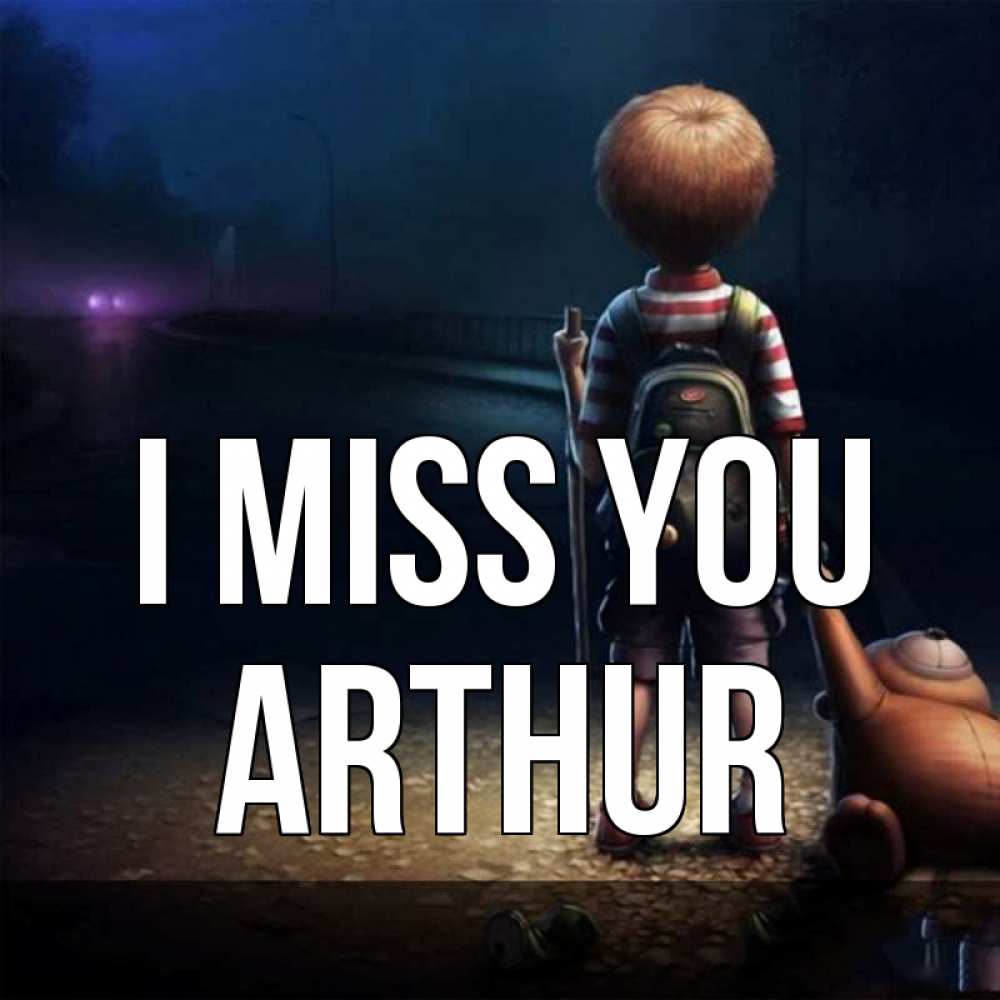 Greetings card с именем, Arthur I miss you скучно Greetings with text for free download 