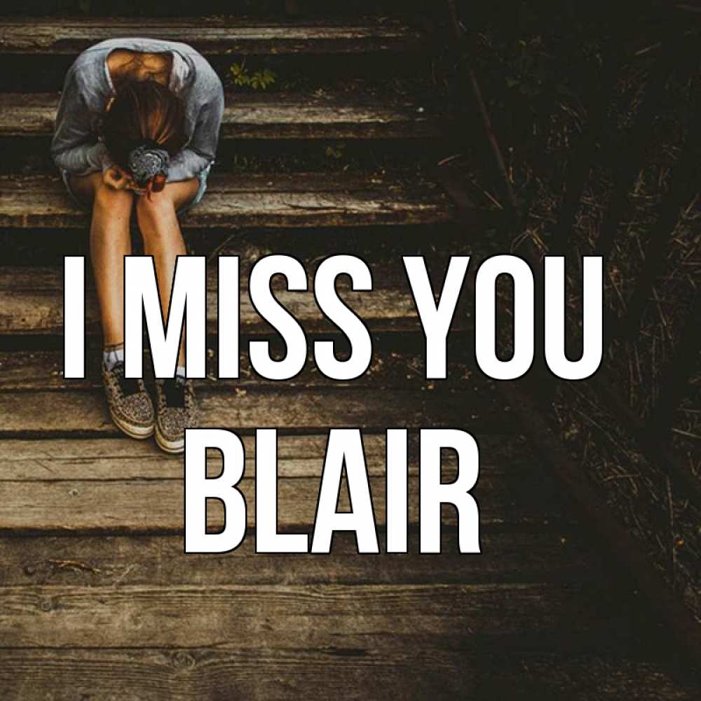 Greetings card с именем, Blair I miss you грущу Greetings with text for free download 