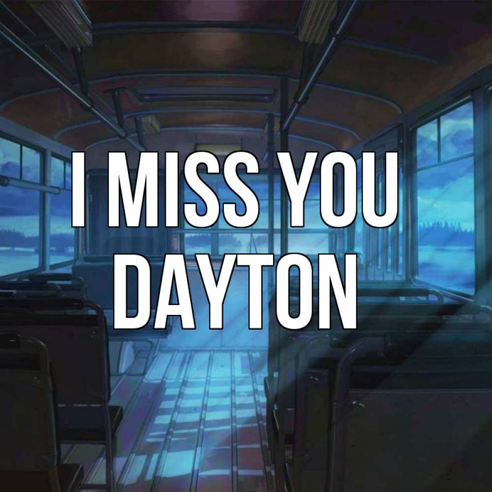 Greetings card с именем, Dayton I miss you тоска Greetings with text for free download 