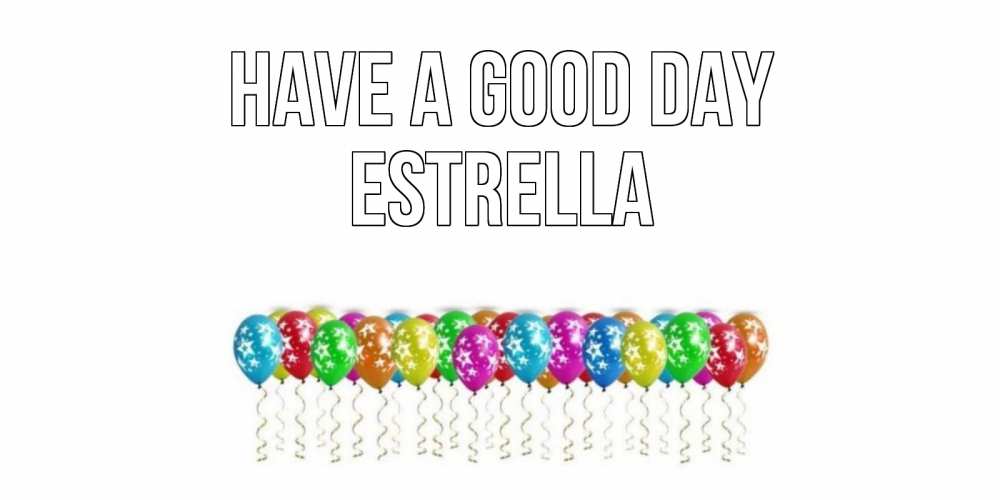 Greetings card с именем, Estrella Have a good day прекрасного дня Greetings with text for free download 