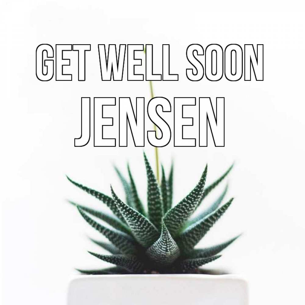 Greetings card с именем, Jensen Get well soon короче это непонятная колючка Greetings with text for free download 