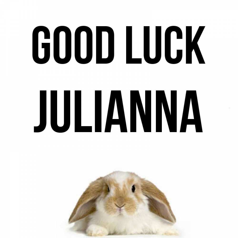 Greetings card с именем, Julianna Good luck открытки с произвольным текстом который можно вставить в открытку и создать ее самостоятельно бесплатно онлайн Greetings with text for free download 