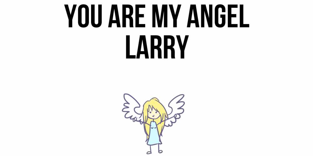Greetings card с именем, Larry You are my angel ангел Greetings with text for free download 