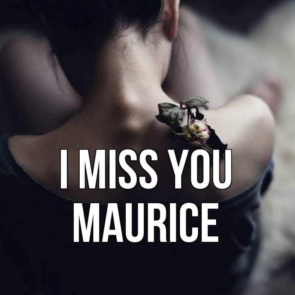 Greetings card с именем, Maurice I miss you засох цветок Greetings with text for free download 