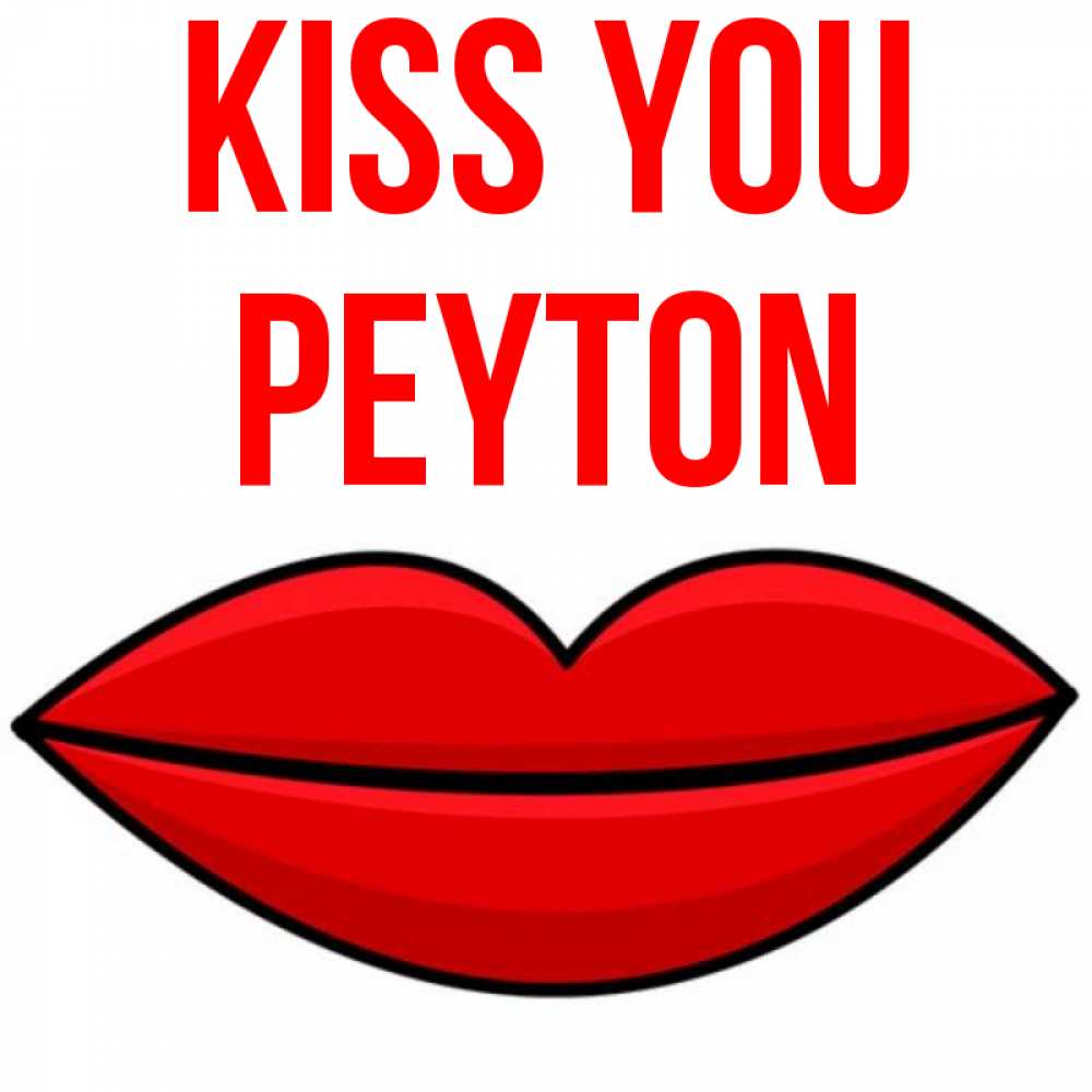Greetings card с именем, Peyton Kiss you губы векторные Greetings with text for free download 
