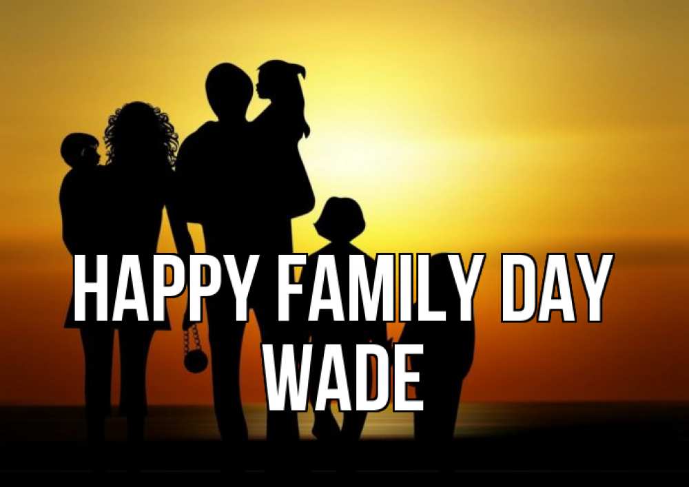 Greetings card с именем, Wade happy family day Семья, закат, мама, папа, дети Greetings with text for free download 