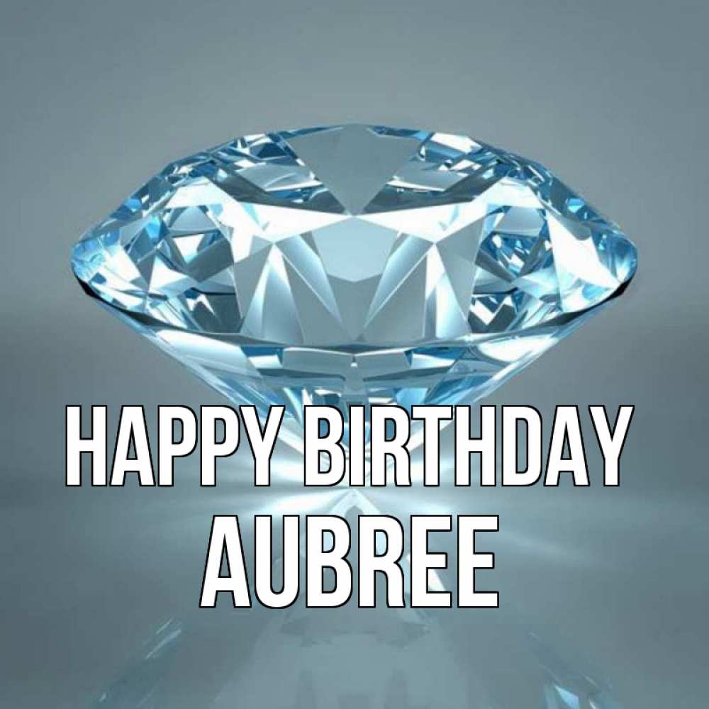 Greetings card с именем, Aubree Happy Birthday с бриллиантом голубого цвета Greetings with text for free download 
