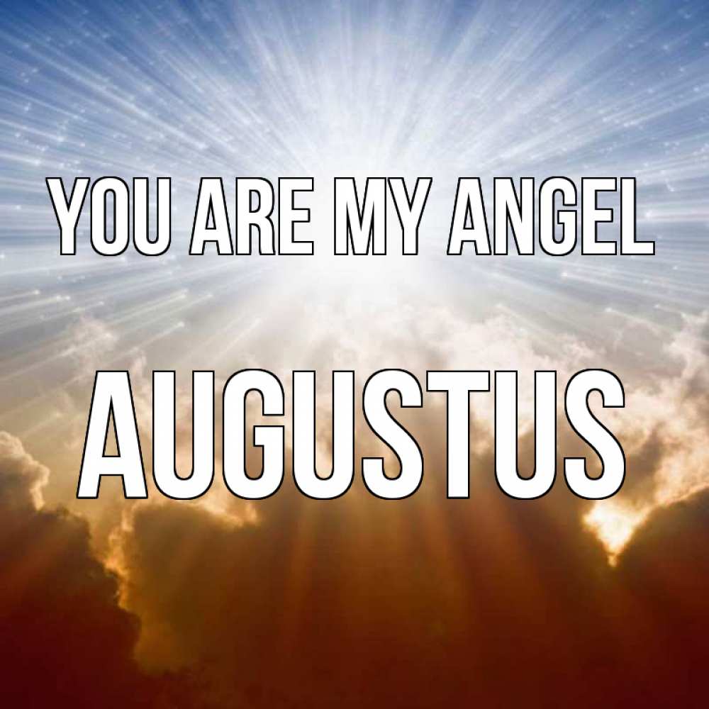 Greetings card с именем, Augustus You are my angel ангельский свет на небе Greetings with text for free download 