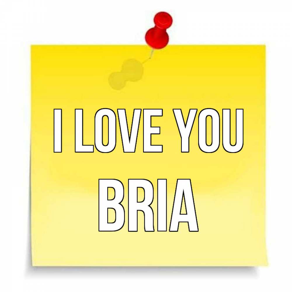 Greetings card с именем, Bria I love you ноте Greetings with text for free download 