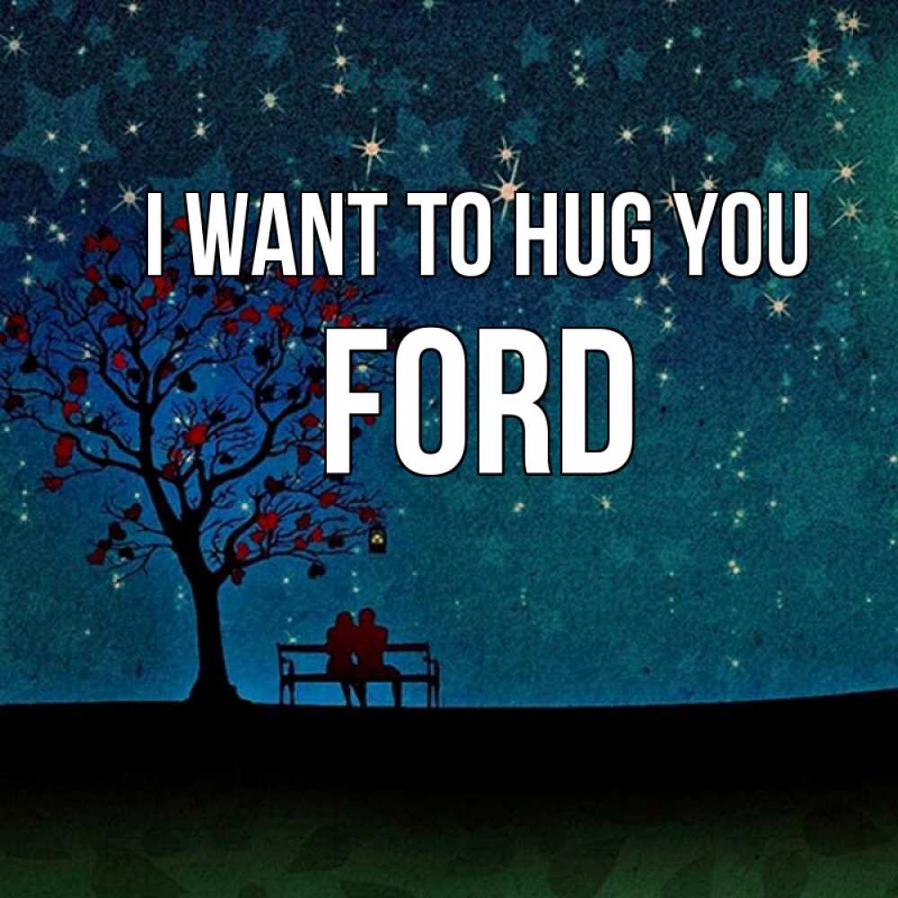 Greetings card с именем, Ford I want to hug you много звезд Greetings with text for free download 