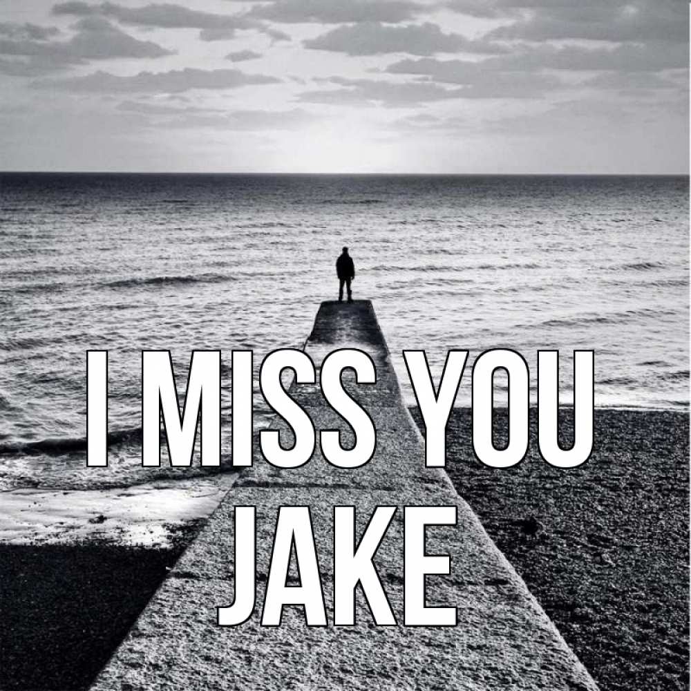 Greetings card с именем, Jake I miss you скучашки Greetings with text for free download 