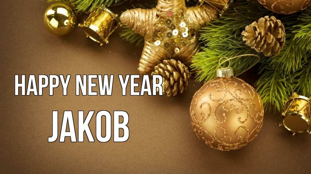 Greetings card с именем, Jakob Happy New Year новый год Greetings with text for free download 