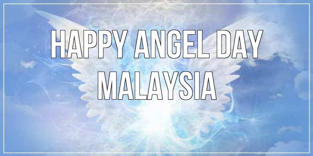 Greetings card с именем, Malaysia happy angel day Белый ангел на небе 1 Greetings with text for free download 