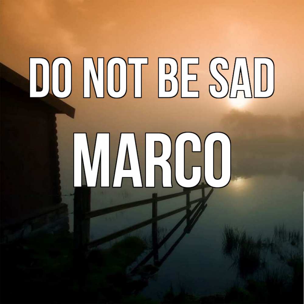 Greetings card с именем, Marco Do not be sad дом у озера Greetings with text for free download 