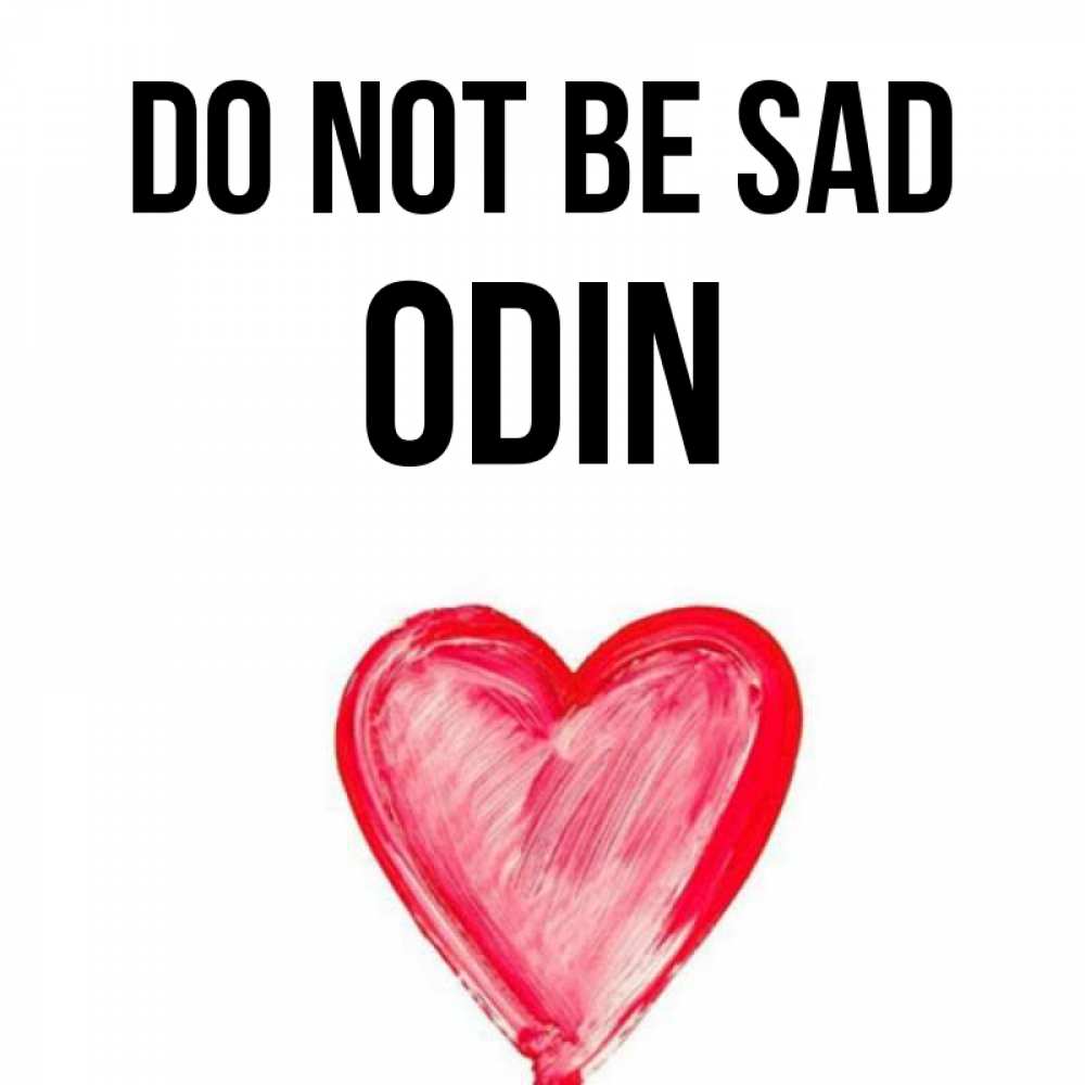 Greetings card с именем, Odin Do not be sad сердечко Greetings with text for free download 