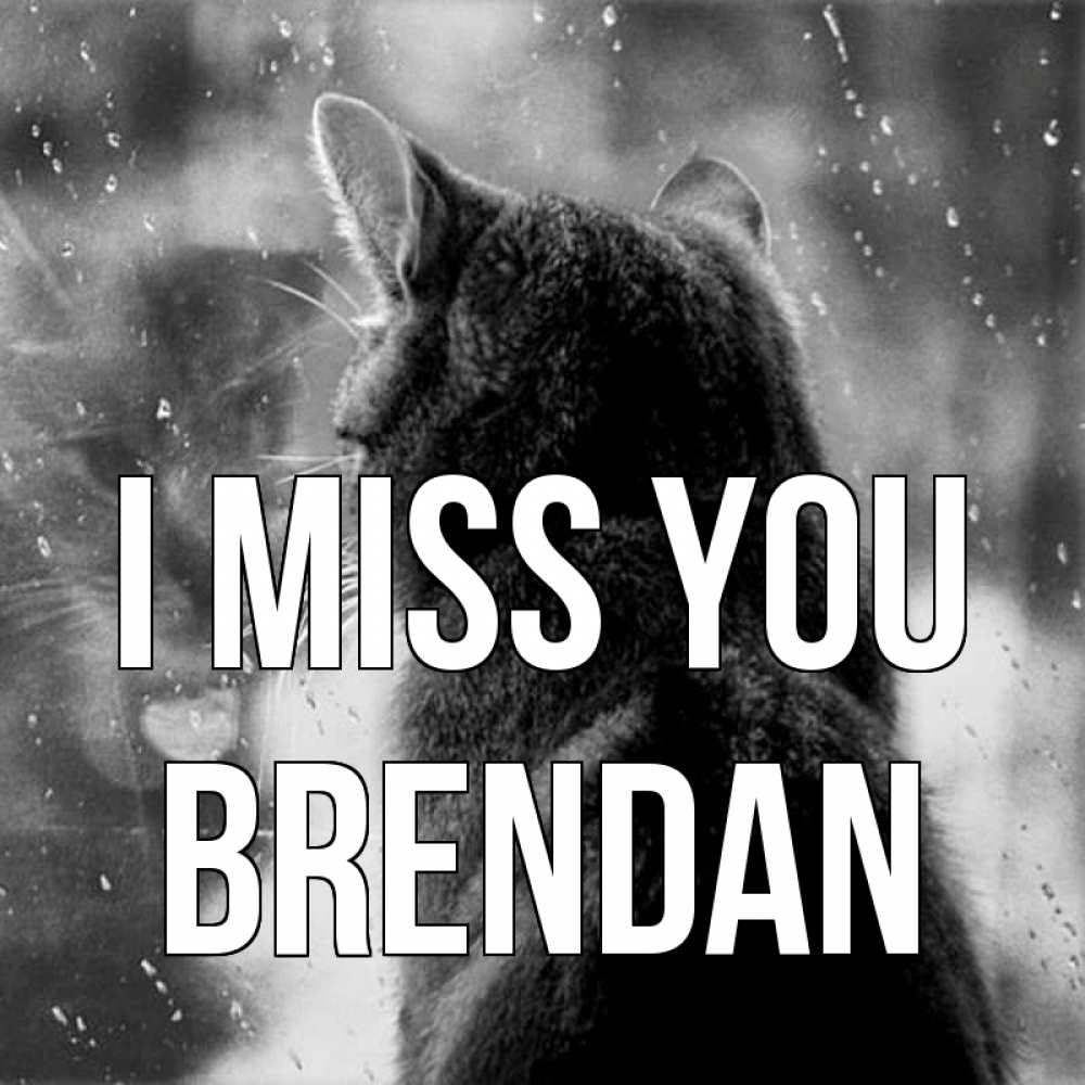 Greetings card с именем, Brendan I miss you скорее ко мне приходи 1 Greetings with text for free download 