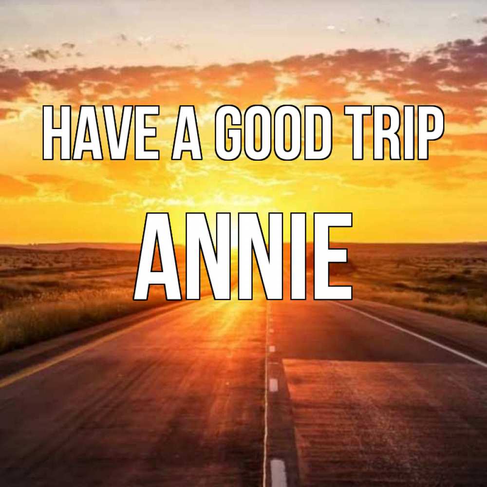Greetings card с именем, Annie Have a good trip солнечный свет, закат Greetings with text for free download 