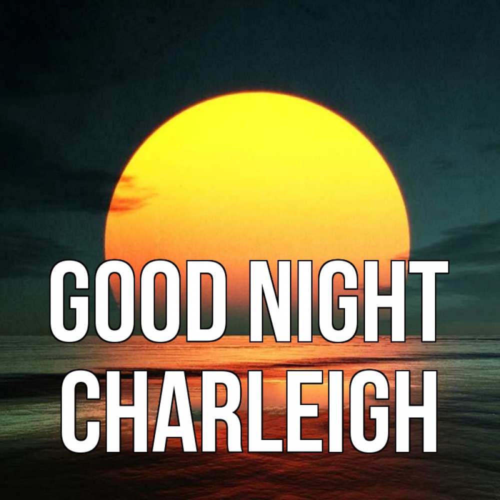 Greetings card с именем, Charleigh Good night огромный диск солнц Greetings with text for free download 