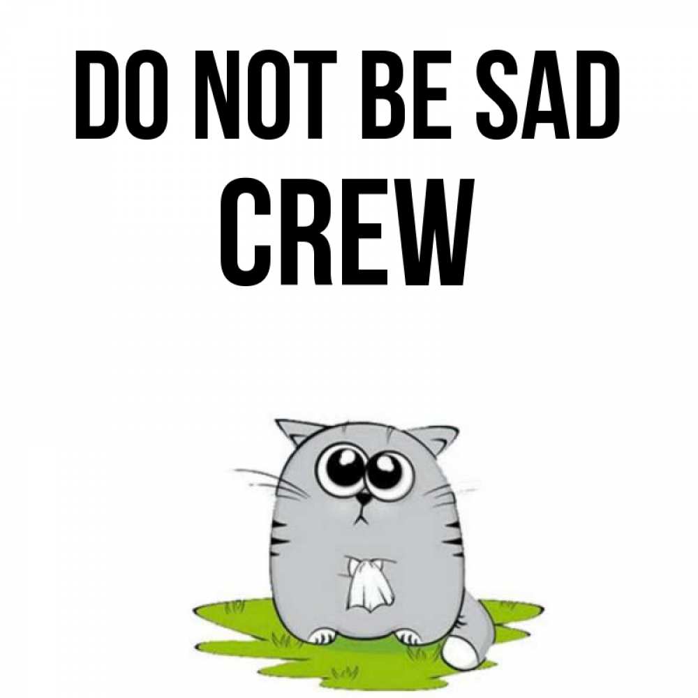 Greetings card с именем, Crew Do not be sad грустный котяра Greetings with text for free download 