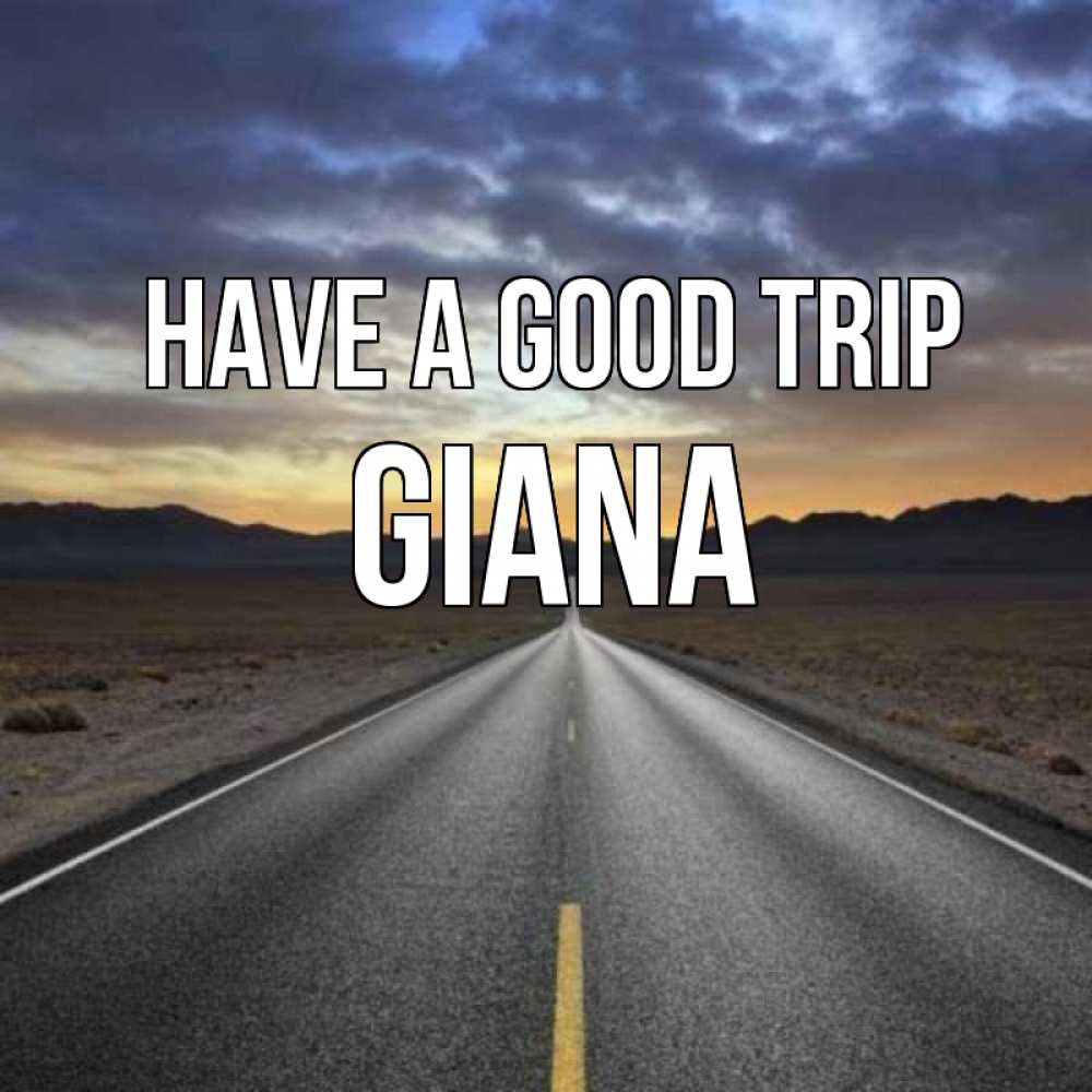 Greetings card с именем, Giana Have a good trip горы на горизонте Greetings with text for free download 
