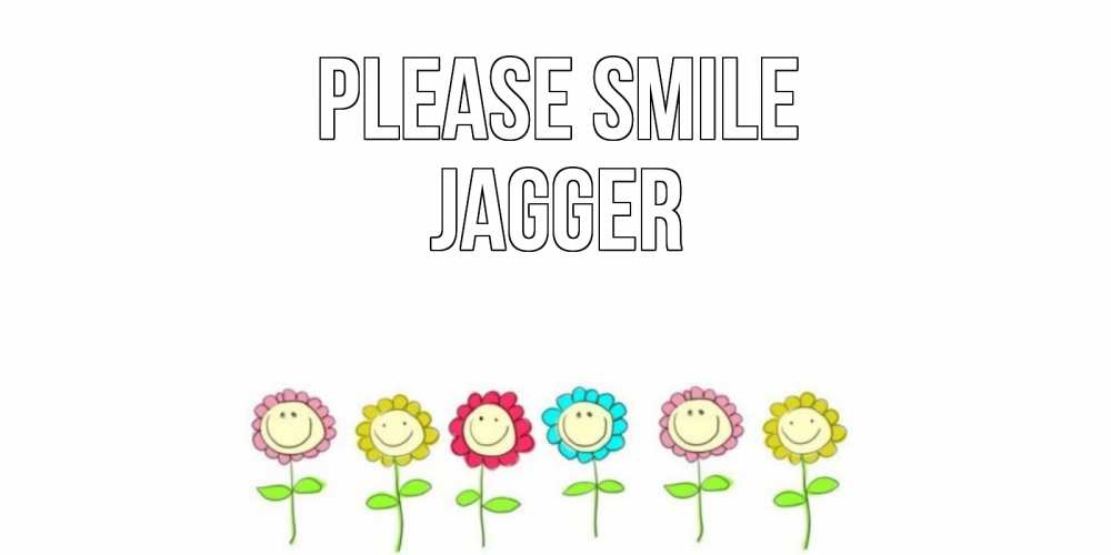 Greetings card с именем, Jagger Please smile улыбка, цветы Greetings with text for free download 