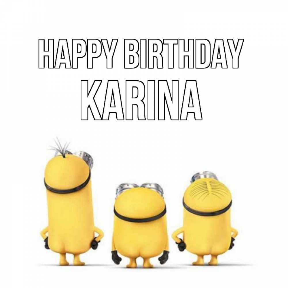 Greetings card с именем, Karina Happy Birthday миньоны Greetings with text for free download 