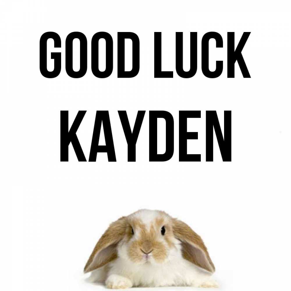 Greetings card с именем, Kayden Good luck открытки с произвольным текстом который можно вставить в открытку и создать ее самостоятельно бесплатно онлайн Greetings with text for free download 