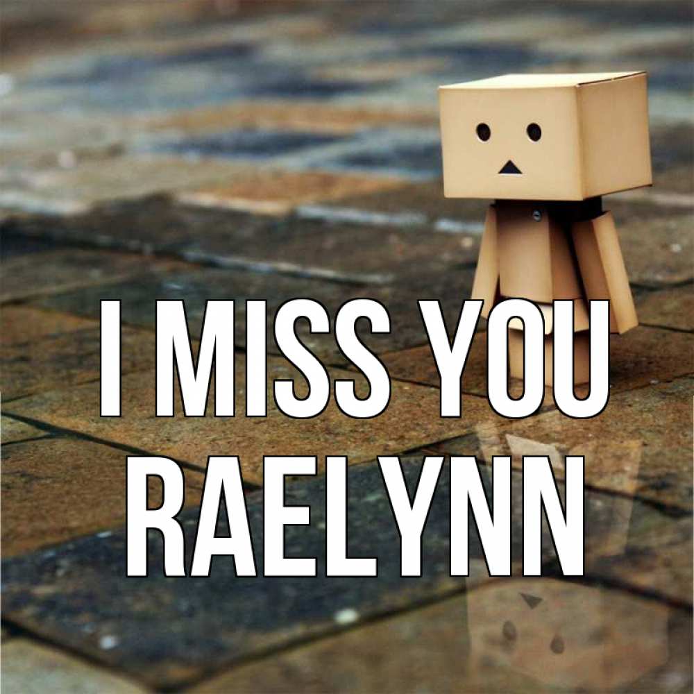 Greetings card с именем, Raelynn I miss you куколка из картона в стиле майнкрафт Greetings with text for free download 