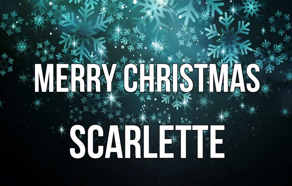 Greetings card с именем, Scarlette Merry Christmas Снежинки Greetings with text for free download 