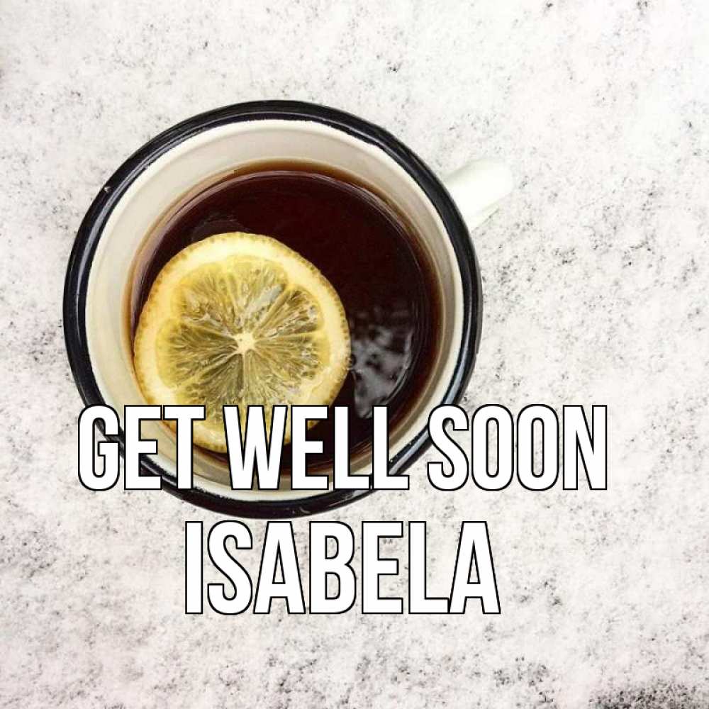 Greetings card с именем, Isabela Get well soon на мраморном столе Greetings with text for free download 