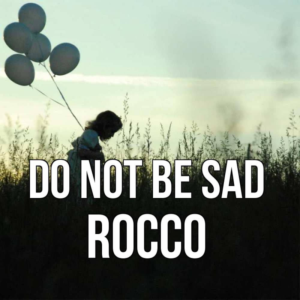 Greetings card с именем, Rocco Do not be sad ребенок Greetings with text for free download 