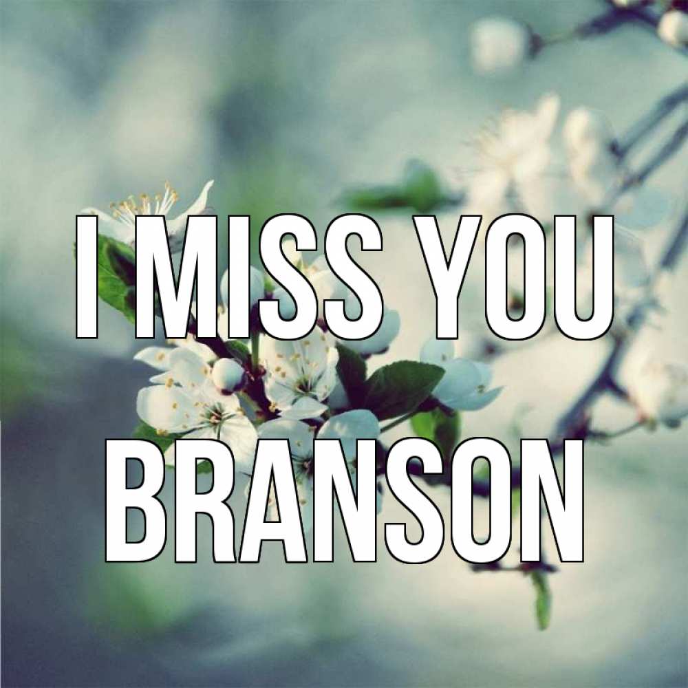 Greetings card с именем, Branson I miss you весна Greetings with text for free download 